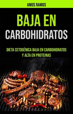 Cover Baja En Carbohidratos: Dieta Cetogénica Baja En Carbohidratos Y Alta En Proteinas (eBook, ePUB)