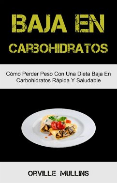 Baja En Carbohidratos: Cómo Perder Peso Con Una Dieta Baja En Carbohidratos Rápida Y Saludable (eBook, ePUB) Cover Baja En Carbohidratos: Cómo Perder Peso Con Una Dieta Baja En Carbohidratos Rápida Y Saludable (eBook, ePUB)