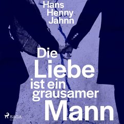 Die Liebe ist ein grausamer Mann (MP3-Download) - Jahnn, Hans Henny