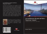 La conférence de paix de Paris - Façonner l'avenir La conférence de paix de Paris - Façonner l'avenir