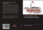 Chinua Achebe : Le vrai romancier patriote nigérian