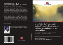 La maladie du fructose, le réchauffement climatique, les archées symbiotiques et les fructosoïdes - Kurup, Ravikumar;Achutha Kurup, Parameswara