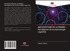 ARCHITECTURE DE LA PENSÉE - Paradigmes de la psychologie cognitive - Felicia, Ceau?u