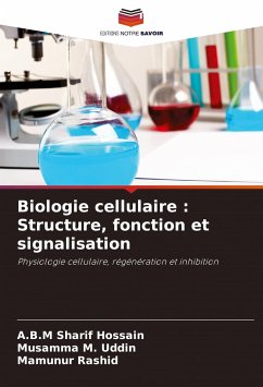 Biologie cellulaire : Structure, fonction et signalisation - Hossain, A.B.M. Sharif;Uddin, Musamma M.;Rashid, Mamunur