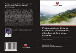 L'origine endosymbiotique humaine du réchauffement climatique et de la survie humaine - Kurup, Ravikumar;Achutha Kurup, Parameswara