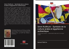 Umm Kulthum - Symbole de la culture arabe et égyptienne authentique - Yildirim, Kemal