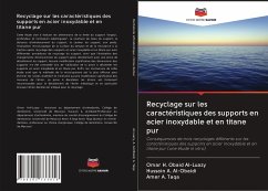 Recyclage sur les caractéristiques des supports en acier inoxydable et en titane pur - Al-Luazy, Omar H. Obaid;A. Al-Obaidi, Hussain;A. Taqa, Amer