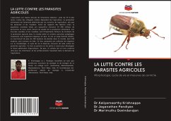 LA LUTTE CONTRE LES PARASITES AGRICOLES - Krishnappa, Dr.Kaliyamoorthy;Pandiyan, Dr.Jeganathan;Govindarajan, Dr.Marimuthu