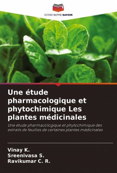 Une étude pharmacologique et phytochimique Les plantes médicinales - K., Vinay;S., Sreenivasa;C. R., Ravikumar