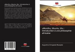 uMunthu, Ubuntu, Utu : Introduction à une philosophie africaine - Musopole, Augustine Chingwala