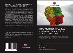 ÉRADIQUER LES TROUBLES AUTISTIQUES GRÂCE À LA RÉALITÉ AUGMENTÉE - Sagayam, K. Martin;Das, Puja;Jamader, Asik Rahaman