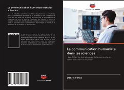 La communication humaniste dans les sciences - Perez, Daniel