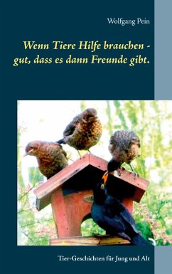 Wenn Tiere Hilfe brauchen - gut, dass es dann Freunde gibt. (eBook, ePUB) - Pein, Wolfgang