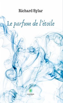 Le parfum de l’étoile (eBook, ePUB) - Sylar, Richard