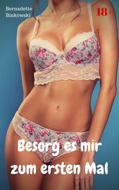 Besorg es mir zum ersten Mal (eBook, ePUB) - Binkowski, Bernadette