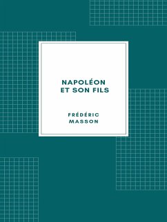 Napoléon et son fils (1904) (eBook, ePUB) - Masson, Frédéric