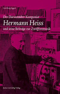 Der Darmstädter Komponist Hermann Heiss und seine Beiträge zur Zwölftonmusik - Ehrig-Eggert, Carl