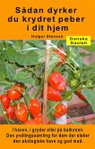 Sådan dyrker du krydret peber i dit hjem. I haven, i gryder eller på balkonen (eBook, ePUB)