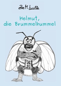 Helmut, die Brummelhummel - Lucille, Zoe M.
