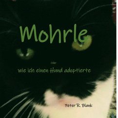 Mohrle - oder wie ich einen Hund adoptierte (eBook, ePUB) - Blank, Peter R.