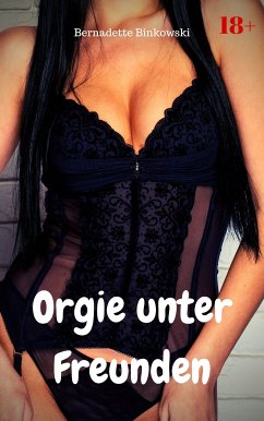 Orgie unter Freunden (eBook, ePUB) - Binkowski, Bernadette