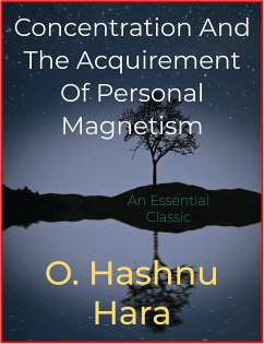 Concentration And The Acquirement Of Personal Magnetism (eBook, ePUB) - Hashnu Hara, O.