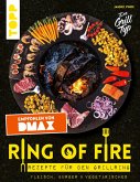 Ring of Fire. Rezepte für den Grillring. Fleisch, Burger & Vegetarisches - Empfohlen von DMAX (eBook, ePUB)