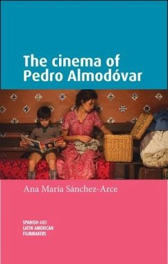 The cinema of Pedro Almodóvar (eBook, ePUB) - Sanchez-Arce, Ana María