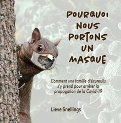 Pourquoi nous portons un masque (Margot, la marmotte commune et sa famille d'écureuils de l'Amérique du Nord, #4) (eBook, ePUB) - Snellings, Lieve