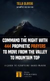 Command the Night With 444 Prophetic Prayers to move from the Valley to Mountain Top (eBook, ePUB)