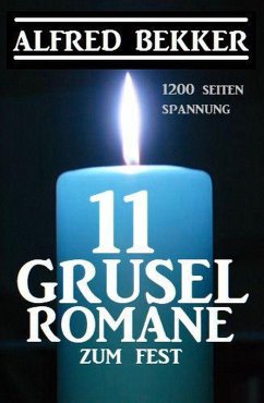 11 Gruselromane zum Fest: 1200 Seiten Spannung (eBook, ePUB) - Bekker, Alfred