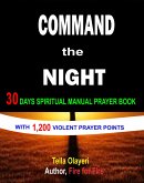 Command The Night 30 Days Spiritual Manual Prayer Book (eBook, ePUB)
