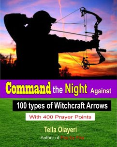 Command the Night Against 100 types of Witchcraft Arrows (eBook, ePUB) - Olayeri, Tella