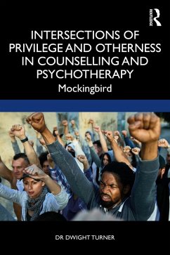 Intersections of Privilege and Otherness in Counselling and Psychotherapy (eBook, PDF) - Turner, Dwight