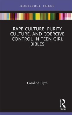 Rape Culture, Purity Culture, and Coercive Control in Teen Girl Bibles (eBook, PDF) - Blyth, Caroline