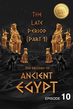 The History of Ancient Egypt: The Late Period (Part 1): Weiliao Series (Ancient Egypt Series, #10) (eBook, ePUB) - Wang, Hui