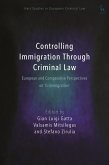Controlling Immigration Through Criminal Law (eBook, ePUB)