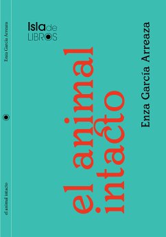 El animal intacto (eBook, ePUB) - García Arreaza, Enza