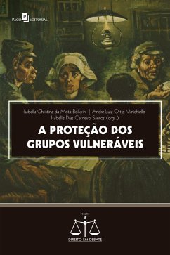 A proteção dos grupos vulneráveis (eBook, ePUB) - Bolfarini, Isabella Christina da Mota; Minichiello, André Luiz Ortiz; Santos, Isabelle Dias Carneiro