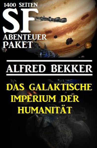 Das Galaktische Imperium der Humanität: 1400 Seiten SF Abenteuer Paket (eBook, ePUB)