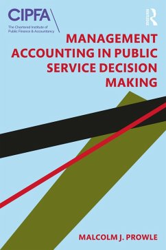 Management Accounting in Public Service Decision Making (eBook, ePUB) - Prowle, Malcolm J.