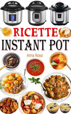 Ricette Instant Pot (eBook, ePUB) - Rossi, Anna