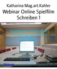 Webinar Online Spielfilm Schreiben 1 (eBook, ePUB) - Mag. art. Kahler, Katharina