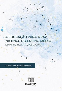 Cover A Educação para a Paz na BNCC do Ensino Médio e suas Representações Sociais (eBook, ePUB)