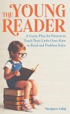 The Young Reader: A Game Plan for Parents to Teach Their Little Ones How to Read and Problem Solve (eBook, ePUB)