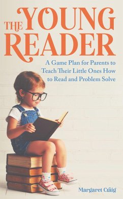 The Young Reader: A Game Plan for Parents to Teach Their Little Ones How to Read and Problem Solve (eBook, ePUB) - Craig, Margaret