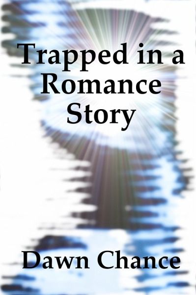 Trapped in a Romance Story (eBook, ePUB) Trapped in a Romance Story (eBook, ePUB)