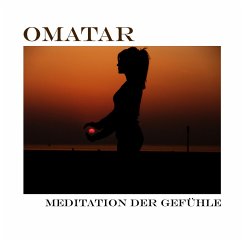 Meditation der Gefühle (MP3-Download) - Omatar