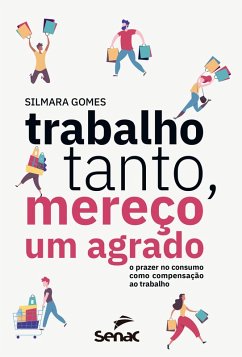 Trabalho tanto, mereço um agrado (eBook, ePUB) - Gomes, Silmara