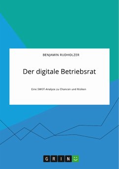 Der digitale Betriebsrat. Eine SWOT-Analyse zu Chancen und Risiken (eBook, PDF) - Rudholzer, Benjamin